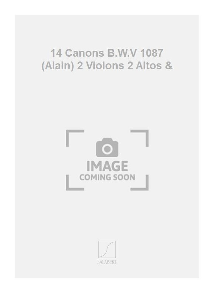 14 Canons B.W.V 1087 (Alain) 2 Violons 2 Altos &